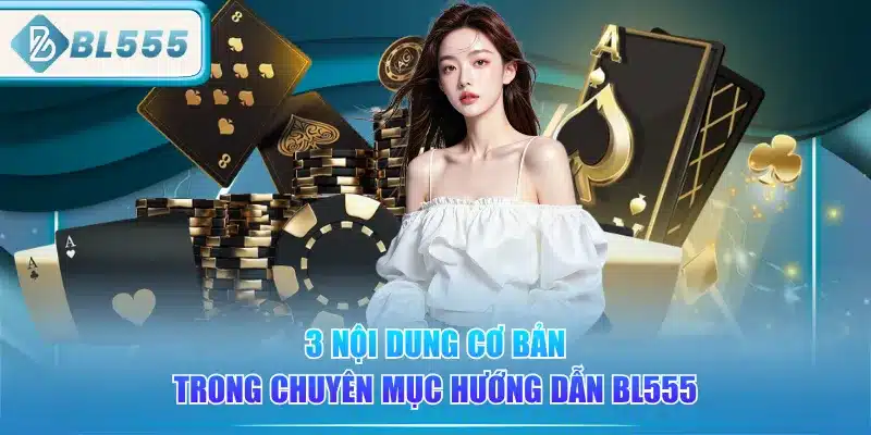 3-noi-dung-co-ban-trong-chuyen-muc-huong-dan-bl555
