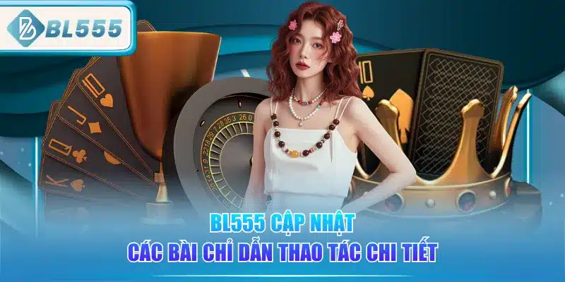 bl555-cap-nhat-cac-bai-chi-dan-thao-tac-chi-tiet