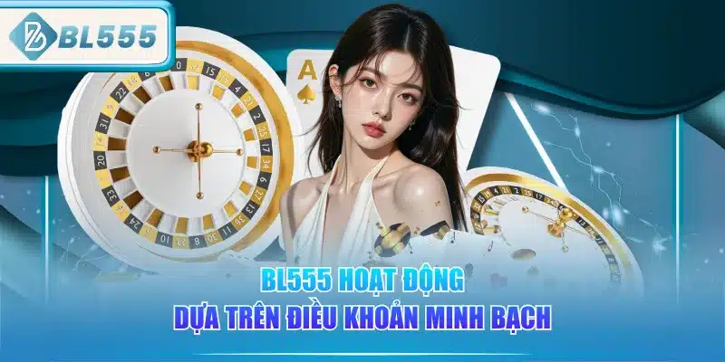 bl555-hoat-dong-dua-tren-dieu-khoan-minh-bach