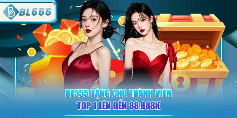 bl555-tang-cho-thanh-vien-top-1-len-den-88888k