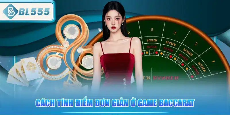 cach-tinh-diem-don-gian-o-game-baccarat