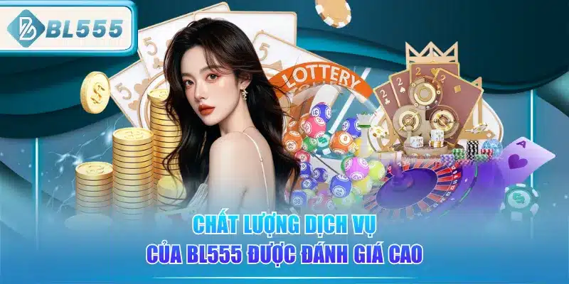 chat-luong-dich-vu-cua-bl555-duoc-danh-gia-cao