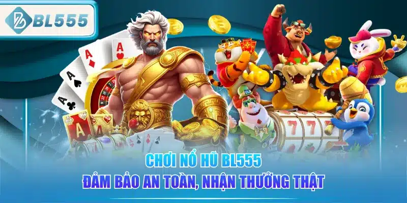 choi-no-hu-bl555-dam-bao-an-toan-nhan-thuong-that