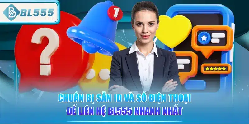 chuan-bi-san-id-va-so-dien-thoai-de-lien-he-bl555-nhanh-nhat