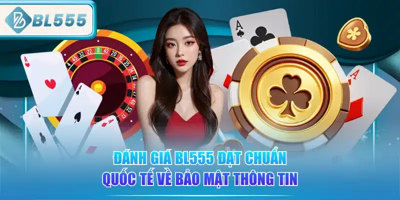 danh-gia-bl555-dat-chuan-quoc-te-ve-bao-mat-thong-tin