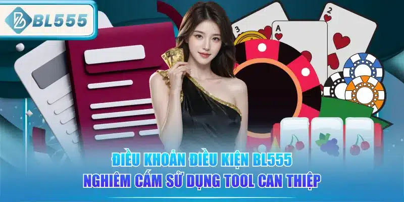 dieu-khoan-dieu-kien-bl555-nghiem-cam-su-dung-tool-can-thiep
