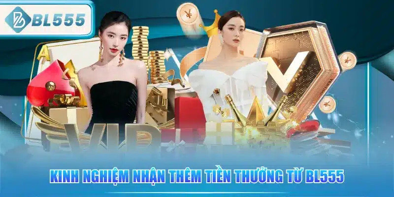 kinh-nghiem-nhan-them-tien-thuong-tu-bl555