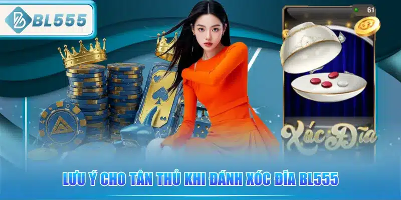 luu-y-cho-tan-thu-khi-danh-xoc-dia-bl555