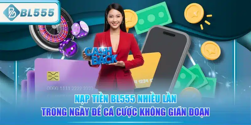 nap-tien-bl555-nhieu-lan-trong-ngay-de-ca-cuoc-khong-gian-doan