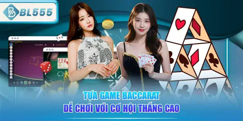 tua-game-baccarat-de-choi-voi-co-hoi-thang-cao