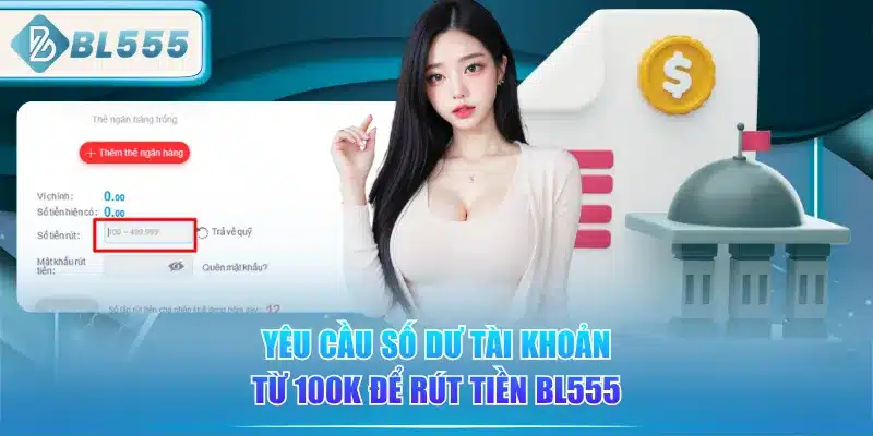 yeu-cau-so-du-tai-khoan-tu-100k-de-rut-tien-bl555